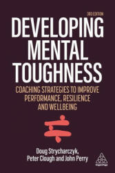 Developing Mental Toughness - Doug Strycharczyk, John Perry (2021)