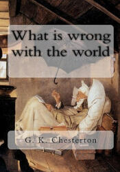 What is wrong with the world - G. K. Chesterton (2010)