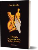 Trinity. Poeme de dor, dolor, doloris - Geo Vasile (ISBN: 9786064910547)