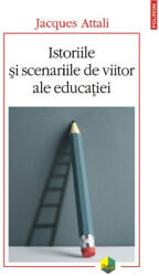 Istoriile şi scenariile de viitor ale educaţiei (ISBN: 9789734696369)
