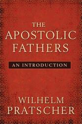 The Apostolic Fathers: An Introduction (ISBN: 9781602583085)