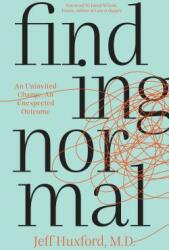 Finding Normal: An Uninvited Change an Unexpected Outcome (ISBN: 9781683509301)