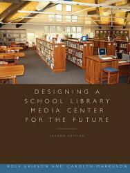 Designing a School Library Media Center for the Future (ISBN: 9780838909454)