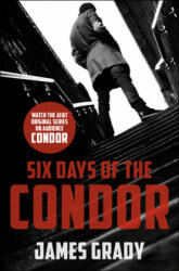 Six Days of the Condor - James Grady (ISBN: 9781504028059)