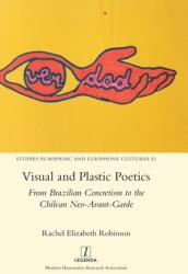 Visual and Plastic Poetics: From Brazilian Concretism to the Chilean Neo-Avant-Garde (ISBN: 9781839540288)