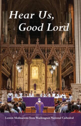 Hear Us Good Lord: Lenten Meditations from Washington National Cathedral (ISBN: 9780880285148)