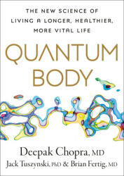 Quantum Body: The New Science of Aging Well and Living Longer - Jack Tuszynski, Brian Fertig (ISBN: 9780593579985)