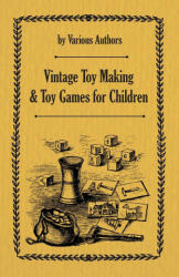 Vintage Toy Making and Toy Games for Children - Various (ISBN: 9781473332621)