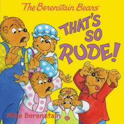 The Berenstain Bears: That's So Rude! - Mike Berenstain, Mike Berenstain (ISBN: 9780062654694)