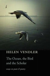 Ocean, the Bird, and the Scholar - Helen Vendler (ISBN: 9780674984080)