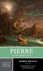 Herman Melville, Robert S. Levine, Cindy Weinstein - Pierre - Herman Melville, Robert S. Levine, Cindy Weinstein (ISBN: 9780393938944)