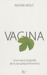 Naomi Wolf, Fina Marfa - Vagina - Naomi Wolf, Fina Marfa (ISBN: 9788499883151)