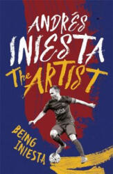Artist: Being Iniesta - Andrés Iniesta (ISBN: 9781472232335)