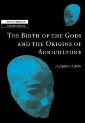 Birth of the Gods and the Origins of Agriculture - Jacques CauvinTrevor Watkins (ISBN: 9780521651356)