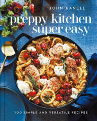 Preppy Kitchen Super Easy: More Than 100 Simple and Versatile Recipes (ISBN: 9781668026823)