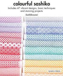 Colourful Sashiko: Includes 47 Vibrant Designs, Basic Techniques and Stunning Projects - Sashikonami (ISBN: 9781800922006)