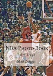 NBA Photo Book: Film Days - Matt Zeigler (ISBN: 9781491273951)