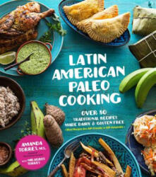 Latin American Paleo Cooking - Amanda Torres, Milagros Torres (ISBN: 9781624143922)