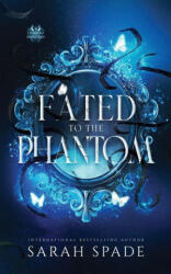 Fated to the Phantom - Sarah Spade (ISBN: 9781961594104)