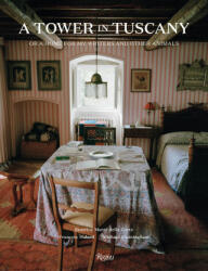 A Tower in Tuscany: Or a Home for My Writers and Other Animals - Michael Cunningham, François Halard (ISBN: 9780789341563)