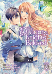 The Dragon Knight's Beloved (Manga) Vol. 6 - Akito Ito, Ritsu Aozaki (ISBN: 9781685797089)