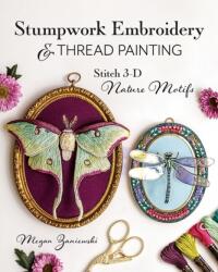 Stumpwork Embroidery & Thread Painting (ISBN: 9781644034149)