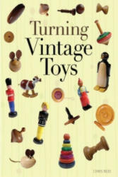 Turning Vintage Toys - Chris Reid (2009)