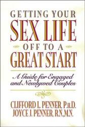 Getting Your Sex Life Off to a Great Start: A Guide for Engaged and Newlywed Couples (ISBN: 9780849935152)