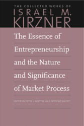 Essence of Entrepreneurship and the Nature and Significance of Market Process - Israel M Kirzner (ISBN: 9780865978669)