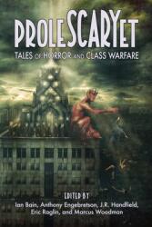 ProleSCARYet: Tales of Horror and Class Warfare (ISBN: 9781736953211)