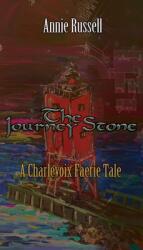 The Journey Stone: A Charlevoix Faerie Tale (ISBN: 9780578761404)