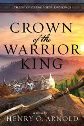 Crown of the Warrior King (ISBN: 9781941720752)