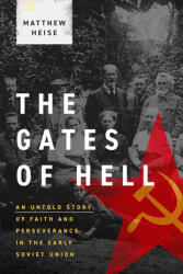 The Gates of Hell: An Untold Story of Faith and Perseverance in the Early Soviet Union (ISBN: 9781683595953)