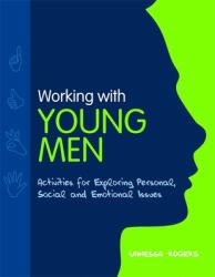 Working with Young Men - Activities for Exploring Personal Social and Emotional Issues (ISBN: 9781849051019)