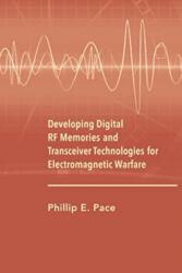 Developing Digital RF Memories and Transceiver Technologies for Electromagnetic Warfare (ISBN: 9781630816971)