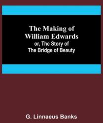 The Making of William Edwards; or The Story of the Bridge of Beauty (ISBN: 9789356716056)