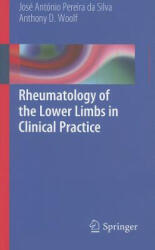 Rheumatology of the Lower Limbs in Clinical Practice - Jose A. Pereira da Silva, Anthony D. Woolf (ISBN: 9781447122524)