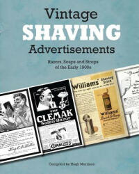 Vintage Shaving Advertisements: Razors, Soaps and Strops of the Early 1900s - Hugh Morrison (ISBN: 9781532917226)