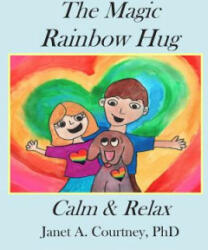 The Magic Rainbow Hug: A Fun Interactive Storyteller - Child Activity - Janet A Courtney Phd (ISBN: 9780615737041)