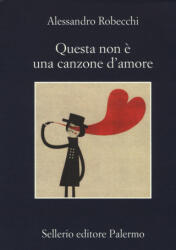 Questa non e una canzone d'amore - Alessandro Robecchi (ISBN: 9788838931734)