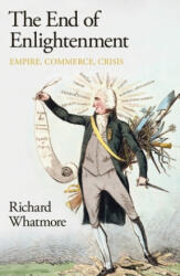 End of Enlightenment - Richard Whatmore (ISBN: 9780241523421)