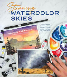Stunning Watercolor Skies: Learn to Paint Dramatic, Vibrant Sunsets, Clouds, Storms and Night Sky Landscapes - Moyles, Rachael Mae (ISBN: 9781645679028)