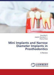 Mini Implants and Narrow Diameter Implants in Prosthodontics - Joephin Soundar S. I. , Shyma Rose (2022)