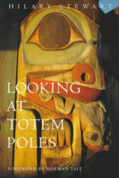 Looking at Totem Poles - Hilary Stewart, Norman Tait, Hilary Stewart (ISBN: 9780295972596)