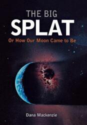 The Big Splat or How Our Moon Came to Be (ISBN: 9780471150572)