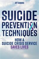 Suicide Prevention Techniques: How a Suicide Crisis Service Saves Lives (ISBN: 9781785925498)