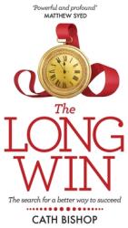 The Long Win: The Search for a Better Way to Succeed (ISBN: 9781788602419)
