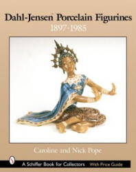 Dahl-Jensen Porcelain Figurines: 1897-1985 - Nick Pope (ISBN: 9780764317606)