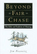 Beyond Fair Chase: The Ethic and Tradition of Hunting (ISBN: 9781560442837)