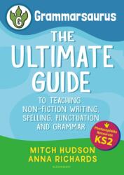 Grammarsaurus Key Stage 2 - The Ultimate Guide to Teaching Non-Fiction Writing Spelling Punctuation and Grammar (ISBN: 9781472988331)